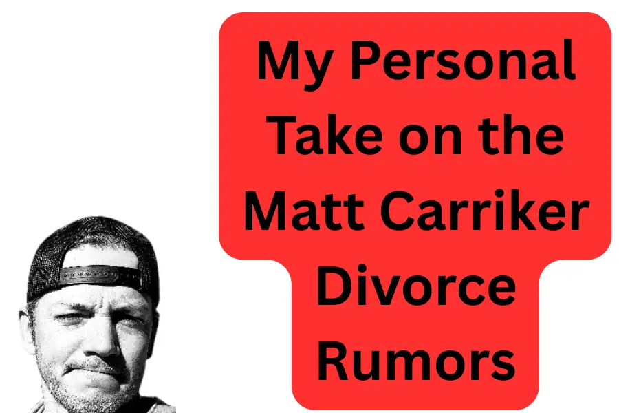 My Personal Take on the Matt Carriker Divorce Rumors