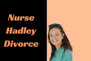 Nurse Hadley divorce