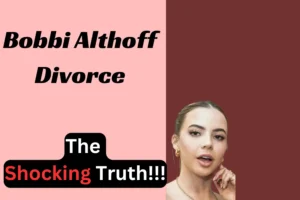 Bobbi Althoff Divorce
